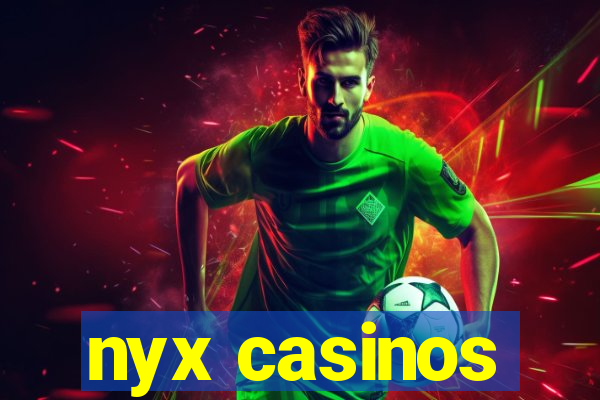 nyx casinos